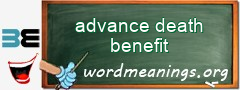 WordMeaning blackboard for advance death benefit